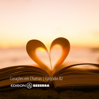 Episódio 82 | Corações Em Chamas