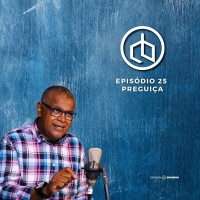 Episódio 25 | Preguiça