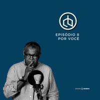 Episódio 8 | Por Você