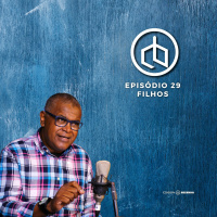 Episódio 29 | Filhos