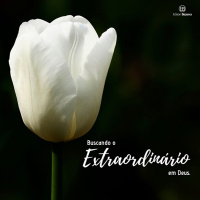 Buscando o extraordinário em Deus