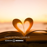 Episódio 82 | Corações Em Chamas