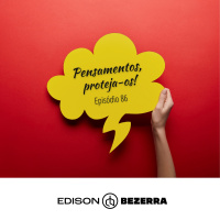 Pensamentos, proteja-os | Episódio 86