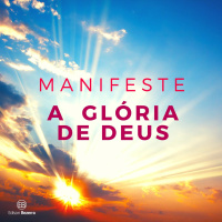 Manifeste a Glória de Deus