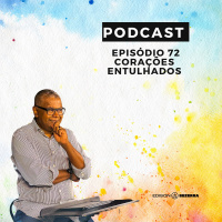 EPSÓDIO 72 | Corações Entulhados