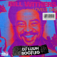 Bill Withers - Lovely Day (DJ LUUH Bootleg)