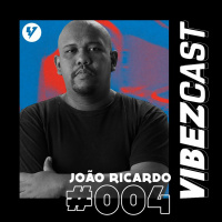 VibezCast #004 - Guestmix: João Ricardo