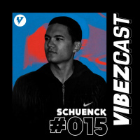 VibezCast #015 - Guestmix: SCHUENCK
