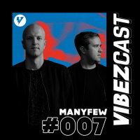 VibezCast #007 - Guestmix: ManyFew