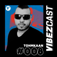 VibezCast #008 - Guestmix: Tohmkaan