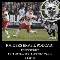 Raiders Brasil Podcast 022 - Ficamos no quase contra os Chiefs