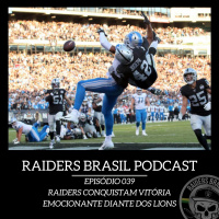 Raiders Brasil Podcast 039 - Raiders conquistam vitória emocionante diante dos Lions