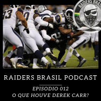 Raiders Brasil Podcast 012 – O que houve Derek Carr?