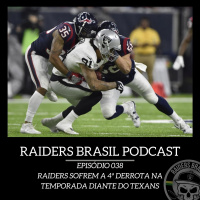 Raiders Brasil Podcast 038 - Raiders sofrem a 4ª derrota diante dos Texans