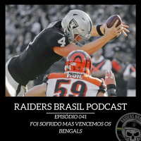 Raiders Brasil Podcast 041 - Foi sofrido mas vencemos os Bengals