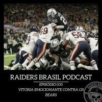 Raiders Brasil Podcast 035 - Vitória emocionante contra os Bears