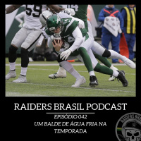 Raiders Brasil Podcast 042 - Um balde de água fria na temporada
