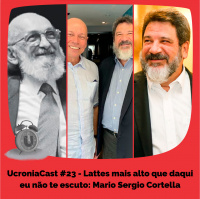UcroniaCast #23 – Lattes mais alto que daqui eu não te escuto: Mario Sergio Cortella