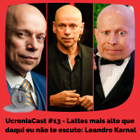 UcroniaCast #13 – Lattes mais alto que daqui eu não te escuto: Leandro Karnal