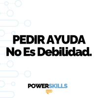 Pedir ayuda no es debilidad - PowerSkills con Luis Ramos