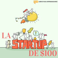 #059 - La Startup de $100 Dólares