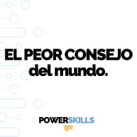 El peor consejo del mundo: lánzate con todo - PowerSkills con Luis Ramos
