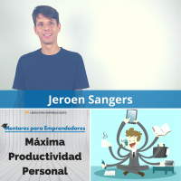 MPE007 Jeroen Sangers - Máxima Productividad Personal - Mentores para Emprendedores