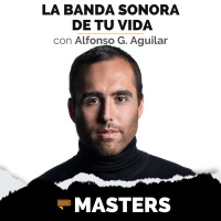 Alfonso G. Aguilar : La Banda Sonora de Tu Vida - MASTERS