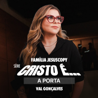 CRISTO É A PORTA | Val Gonçalves