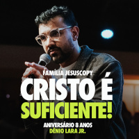 CRISTO É SUFICIENTE | ANIVERSÁRIO 8 ANOS | Dênio Lara Jr.