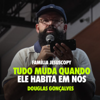 TUDO MUDA QUANDO ELE HABITA EM NÓS | Douglas Gonçalves