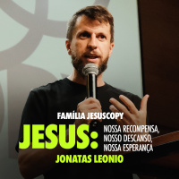 JESUS: NOSSA RECOMPENSA, NOSSO DESCANSO, NOSSA ESPERANÇA | Jonatas Leonio