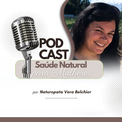 Vera Belchior - Naturopata Podcasts