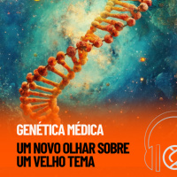 Genecast #41 - Genética Médica: Um novo olhar sobre um velho tema