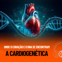 Genecast #43 - Onde o Coração e o DNA se encontram, a Cardiogenética