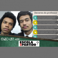 #06. Escola Sem Partido? (GizCast)