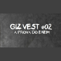 #02. A prova do ENEM (GizVest)