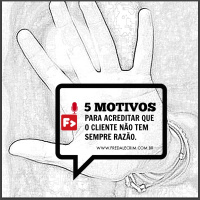 5 motivos para acreditar que o Cliente não tem sempre razão