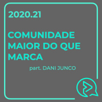 COMUNIDADE maior que MARCA com Dani Junco