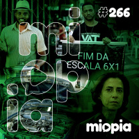 Miopia #266 - Pauta Livre