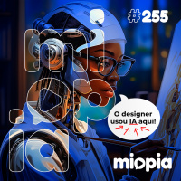 Miopia #255 - Inteligência Artificial 