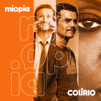 Miopia #270 - Colírio: Falando a real, Guerra civil e Em busca de mim