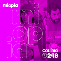 Miopia #248 - Colírio: Uma Equipe Muito Especial, Viveiro e Arremessando Alto