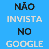 NÃO invista no Google