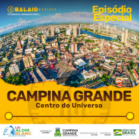 [Episódio Especial] - Campina Grande: Centro do universo