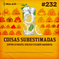 #232 - Coisas Subestimadas