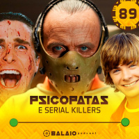 #89 - Psicopatas e serial killers