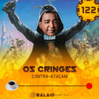 #122 - Os cringes contra-atacam