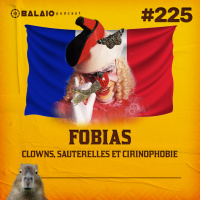 #225 - Fobias - Clowns, sauterelles et Cirinophobie