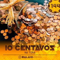 #144 - 10 centavos na tora
